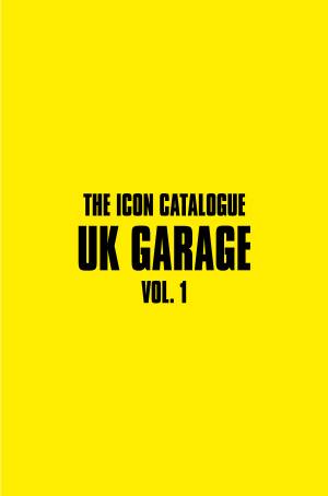 The Icon Catalogue UK Garage Volume 1