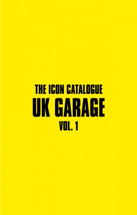 The Icon Catalogue UK Garage Volume 1